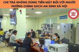 Chi trả không dùng tiền mặt - bước tiến bảo đảm an sinh xã hội